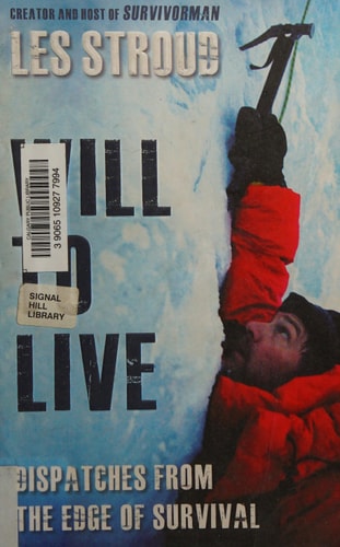 Will To Live Les Stroud Relives The Greatest Survival Stories Of