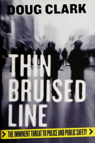 Thin Bruised Line The Imminent Threat to Police and Public Safety