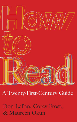 How to Read: A Twenty-First-Century Guide