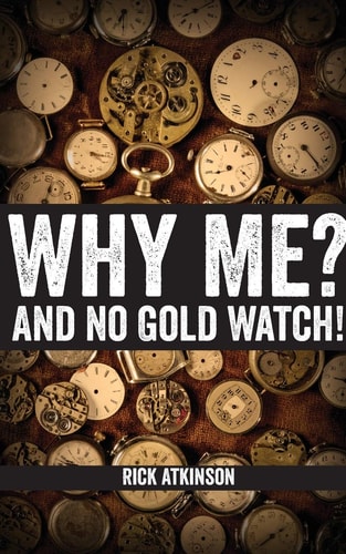 Why Me? and No Gold Watch!