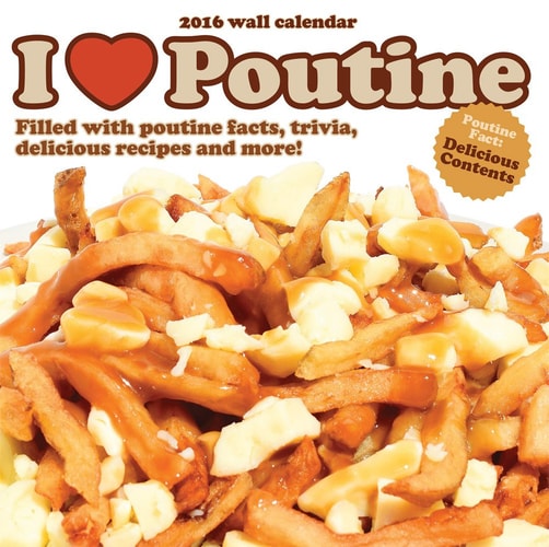I Love Poutine 2016 Calendar