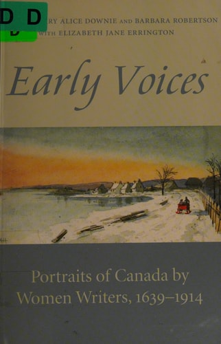 Early Voices Portraits of Canada by Women Writers, 1639-1914