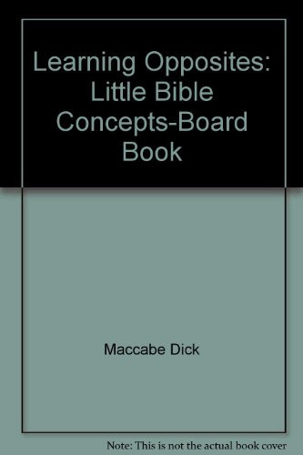 Learning Opposites Little Bible Concepts-Board Book