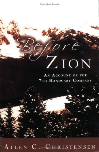 Before Zion An Account of the 7th Handcart Company