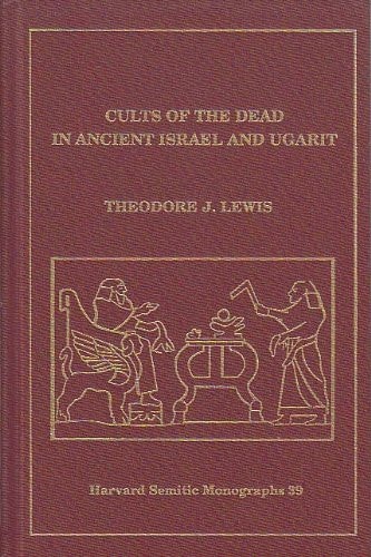 Cults of the Dead in Ancient Israel and Ugarit (Harvard Semitic Monographs)