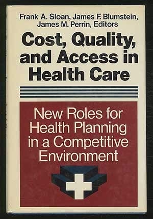 Cost, Quality, and Access in Health Care: New Roles for Health Planning in a Competitive Environment