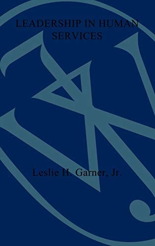 Leadership in Human Services (JOSSEY BASS SOCIAL AND BEHAVIORAL SCIENCE SERIES)
