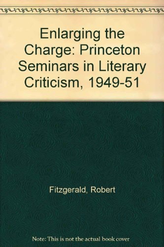 Enlarging the Change: The Princeton Seminars in Literary Criticism, 1949-1951