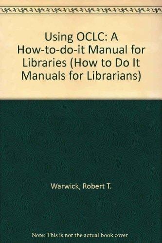 Using OCLC: A How to Do It Manual for Libraries (How to Do It Manuals for Librarians)