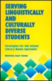 Serving Linguistically and Culturally Diverse Students: Strategies for the School Library Media Specialist