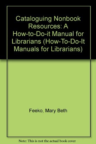 Cataloging Nonbook Resources (How-To-Do-It Manuals for Librarians)
