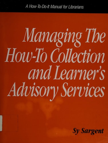 Managing the How-To Collection and Learner's Advisory Services: A How-To-Do-It Manual for Librarians (How to Do It Manuals for Librarians)