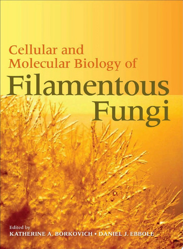 Cellular and Molecular Biology of Filamentous Fungi