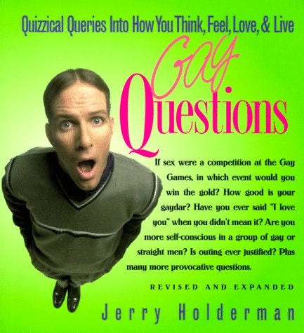 Gay Questions Quizzical Queries Into how You Think, Feel, Love, & Live