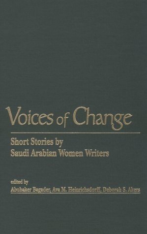 Voices of Change Short Stories by Saudi Arabian Women Writers