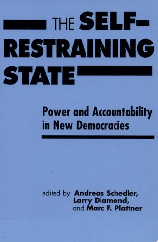 The Self-restraining State Power and Accountability in New Democracies