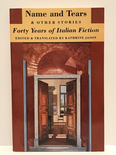 Name and Tears and Other Stories Forty Years of Italian Fiction