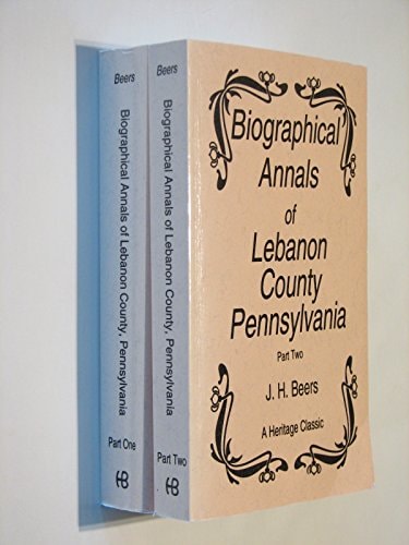 Biographical Annals of Lebanon County, Pennsylvania Containing Biographical Sketches of Prominent and Representative Citizens and Many of the Early Settled Families