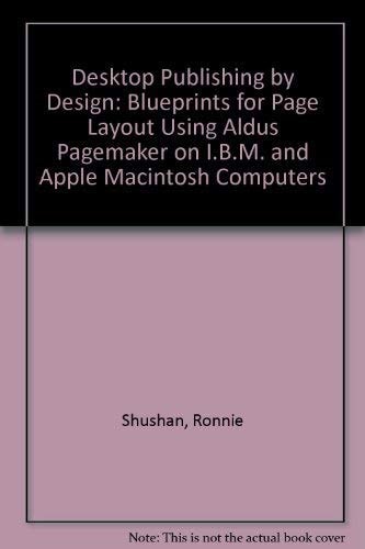 Desktop Publishing by Design Blueprints for Page Layout Using Aldus PageMaker on IBM and Apple Macintosh Computers : Includes Hands-on Projects