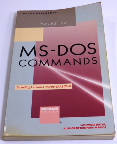 Guide to MS-DOS Commands Including Version 4 and the DOS Shell