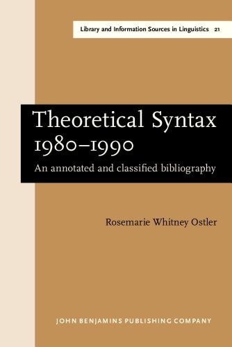 Theoretical Syntax 1980-1990 An Annotated and Classified Bibliography