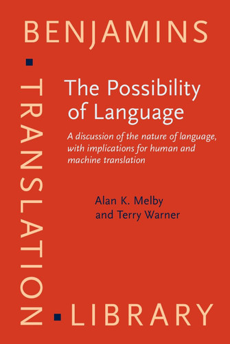 The Possibility of Language A Discussion of the Nature of Language, with Implications for Human and Machine Translation