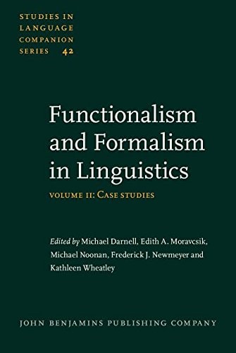 Functionalism and Formalism in Linguistics: Volume II: Case studies (Studies in Language Companion Series)