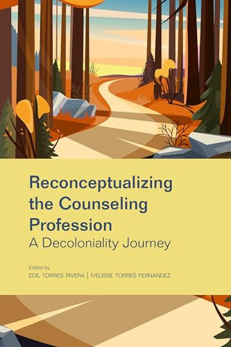 Reconceptualizing the Counseling Profession A Decoloniality Journey
