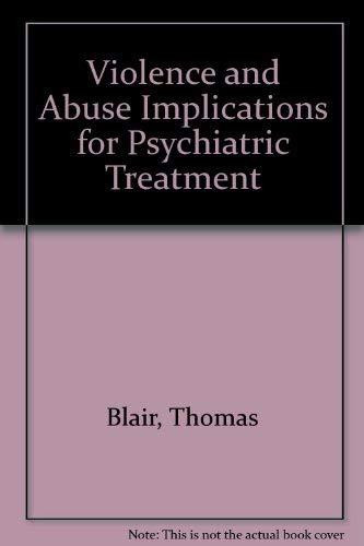 Violence and Abuse Implications for Psychiatric Treatment
