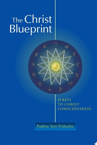 The Christ Blueprint 13 Keys To Christ Consciousness