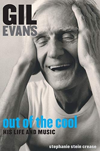 Gil Evans - Out of the Cool His Life and Music