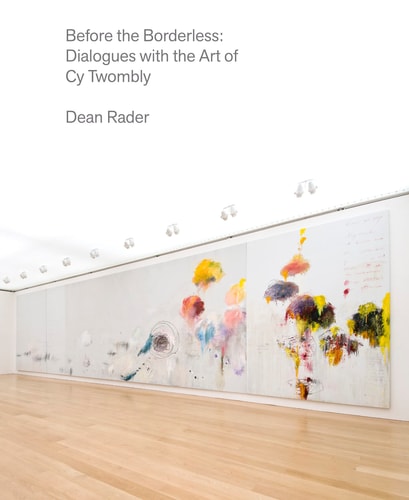 Before the Borderless Dialogues with the Art of Cy Twombly