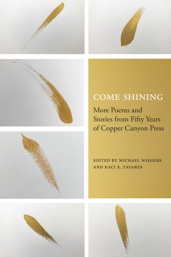 Come shining: more poems and stories from fifty years of Copper Canyon Press