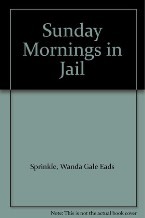Sunday Mornings in Jail