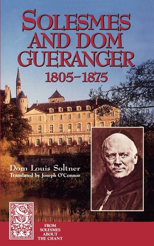 Solesmes and Dom Guéranger, 1805-1875