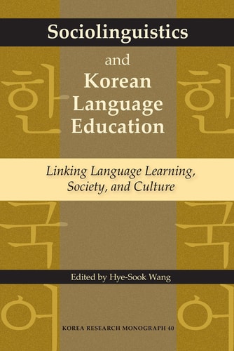 Sociolinguistics and Korean Language Education - Linking Language Learning, Society, and Culture