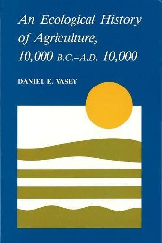 Ecological Hist of Agriculture 10000 Bc-Ad 10000