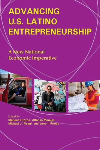 Advancing U.S. Latino Entrepreneurship A New National Economic Imperative