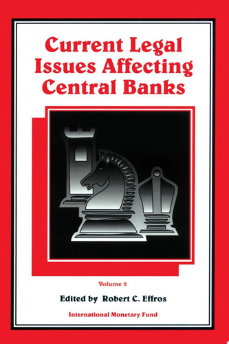 Current Legal Issues Affecting Central Banks, Volume II. Volume II.