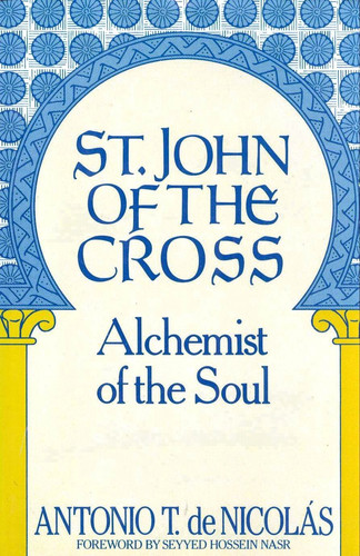 St. John of the Cross (SAN JUAN DE LA CRUZ : ALCHEMIST OF THE SOUL : HIS LIFE HIS POETRY) (English and Spanish Edition)