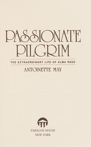 Passionate Pilgrim The Extraordinary Life of Alma Reed