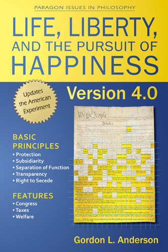 Life, Liberty, and the Pursuit of Happiness, Version 4.0 (Paragon Issues in Philosophy)