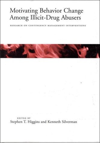 Motivating Behavior Change Among Illicit Drug Abusers Research on Contingency Management Interventions