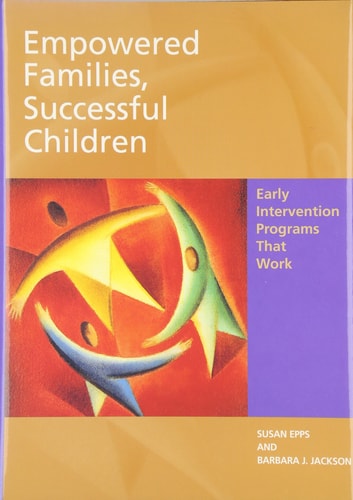 Empowered Families, Successful Children Early Intervention Programs that Work