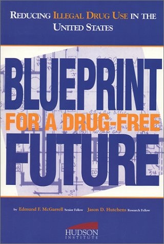 Reducing Illegal Drug Use in the United States Blueprint for a Drug Free Future