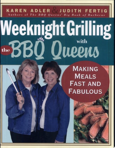 Weeknight Grilling with the BBQ Queens Making Meals Fast and Fabulous