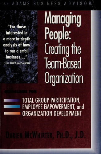 Managing People Creating the Team-based Organization : Total Group Participation, Employee Empowerment, and Organization Development