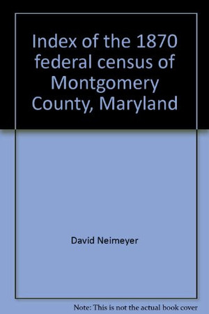 Index of the 1870 federal census of Montgomery County, Maryland