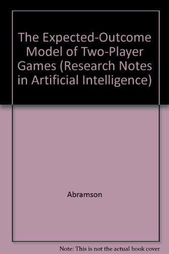 The Expected-Outcome Model of Two-Player Games (Research Notes in Artificial Intelligence)