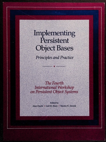 Implementing Persistent Object Bases: Principles and Practice : The Fourth International Workshop on Persistent Object Systems